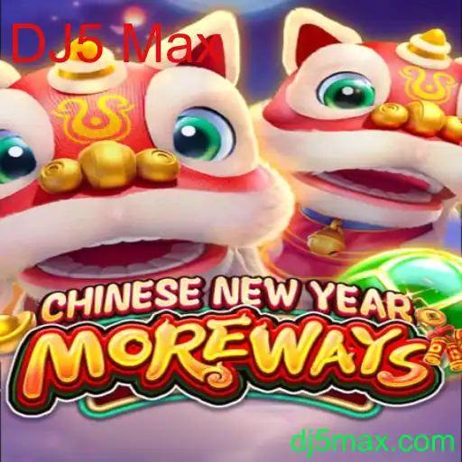 Descubra o Novo Jogo CHINESENEWYEARMOREWAYS e a Surpreendente Funcionalidade DJ5 Max